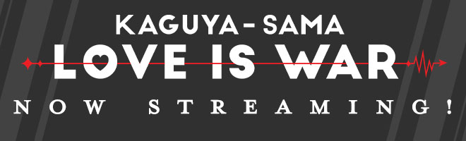 Kaguya-sama: Love Is War Season 1 Now Streaming!